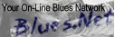 Blues.Net. Your On-Line Blues Network